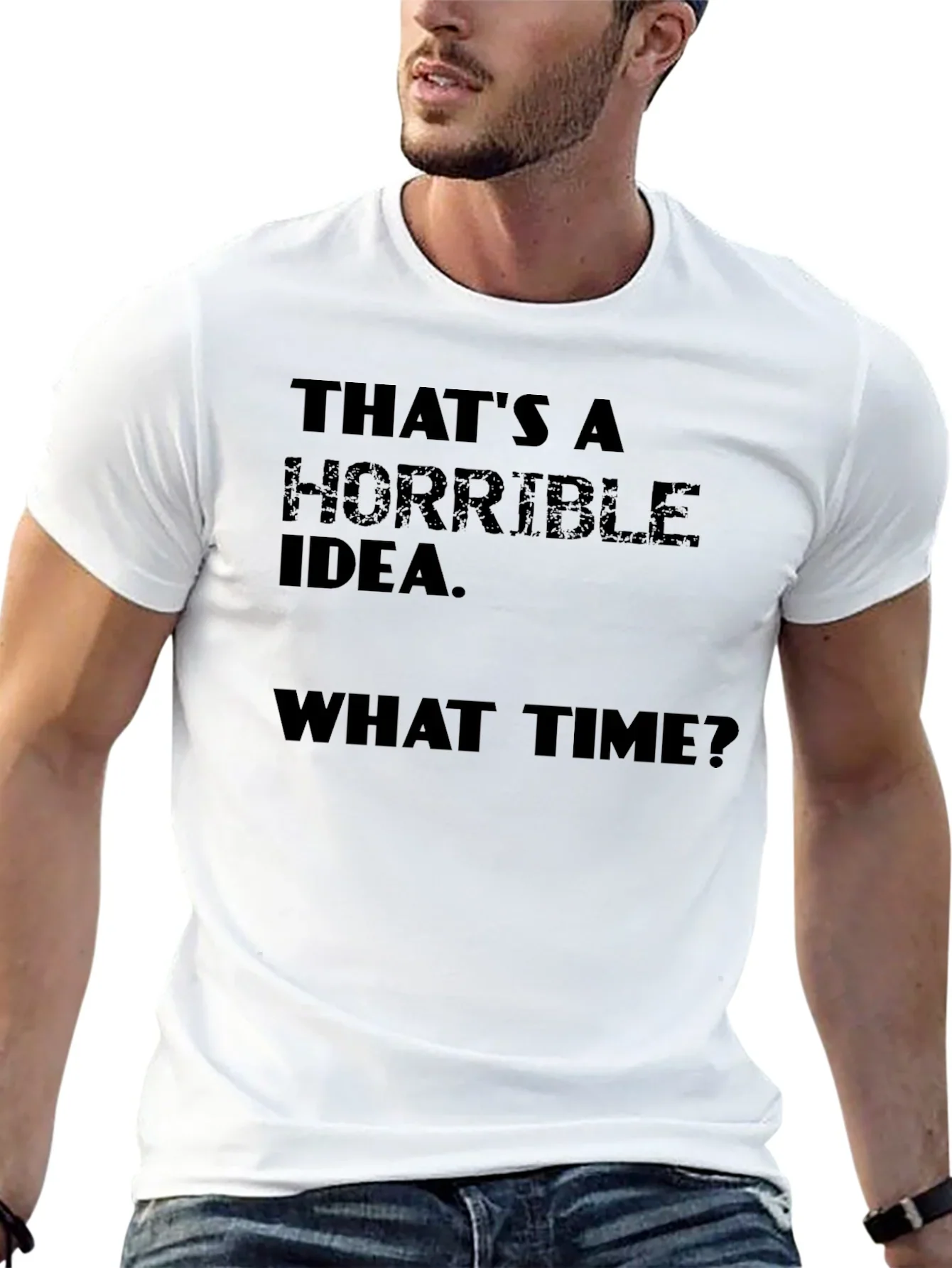 Horrible Idea T-Shirt - Funny Sarcastic Tee