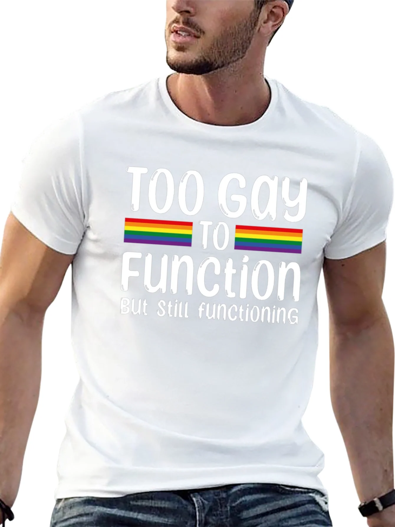 Too Gay To Function Rainbow Pride T-Shirt