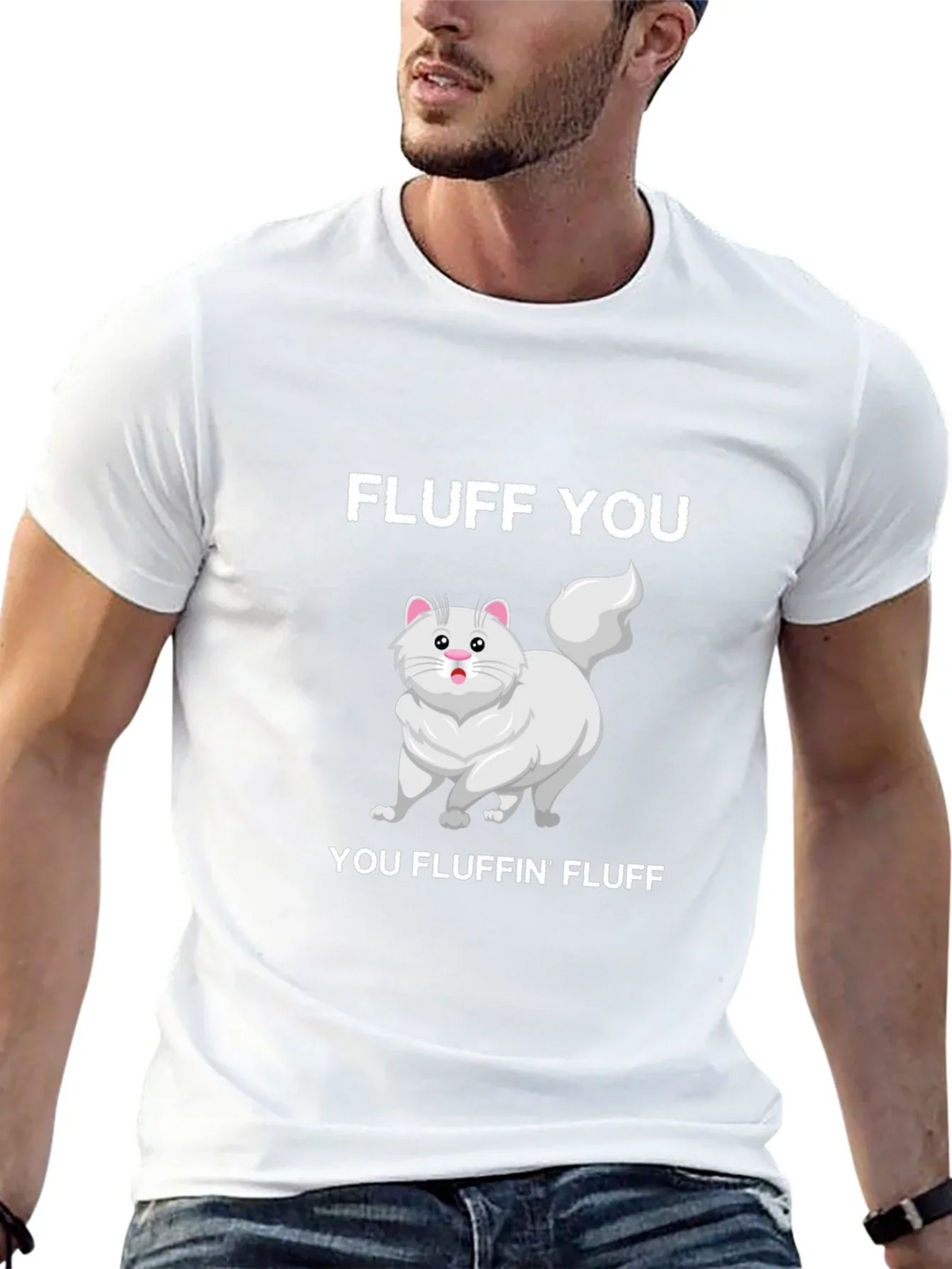 Fluff You You Fluffin Fluff T-Shirt