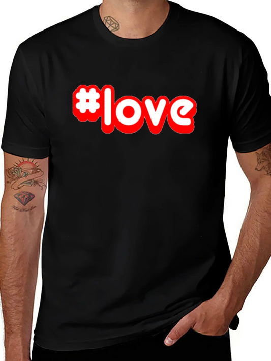 #Love T-Shirt - Stylish Graphic Tee - Soft Cotton Blend