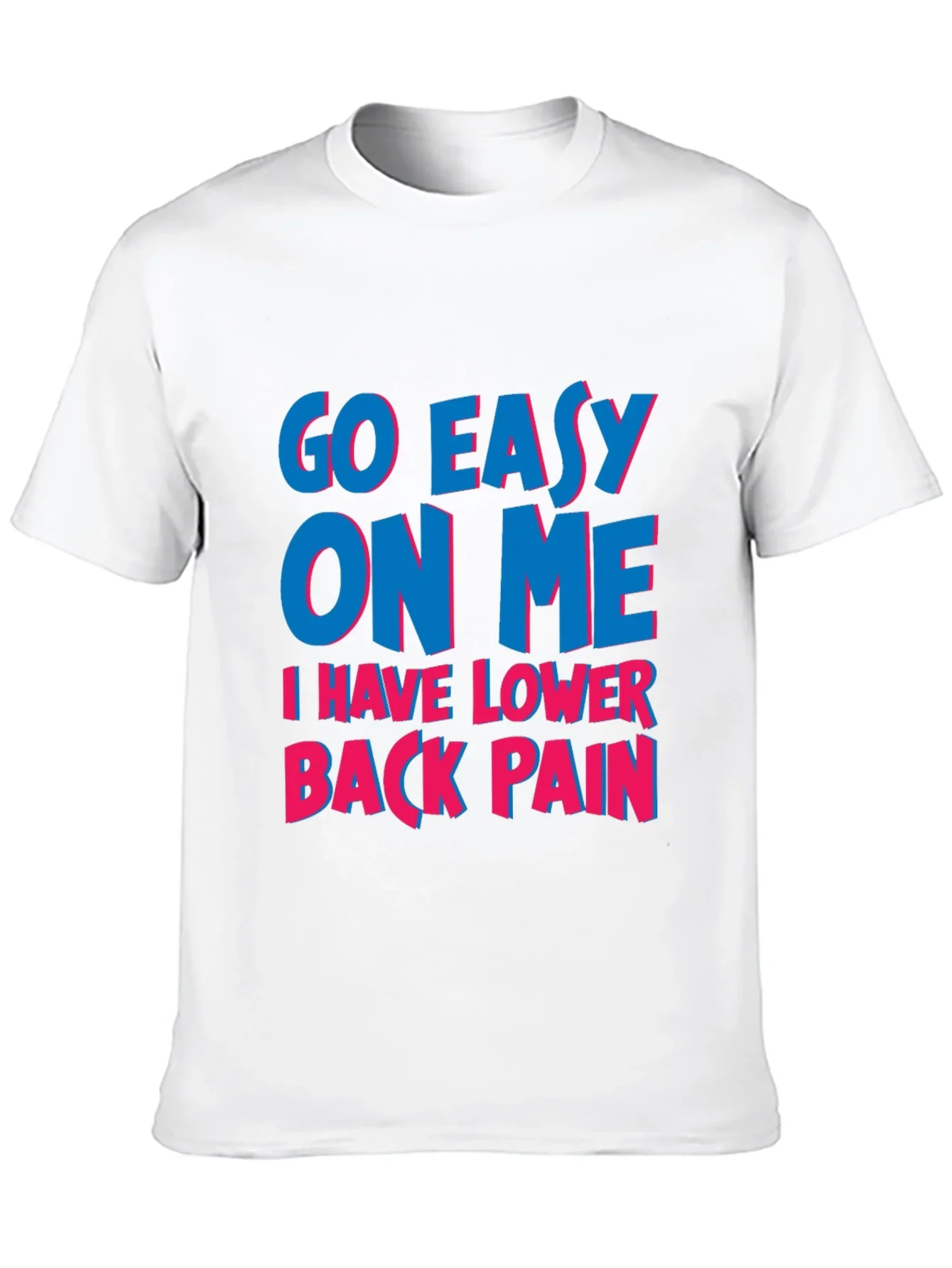 Go Easy On Me T-Shirt: Lower Back Pain Awareness