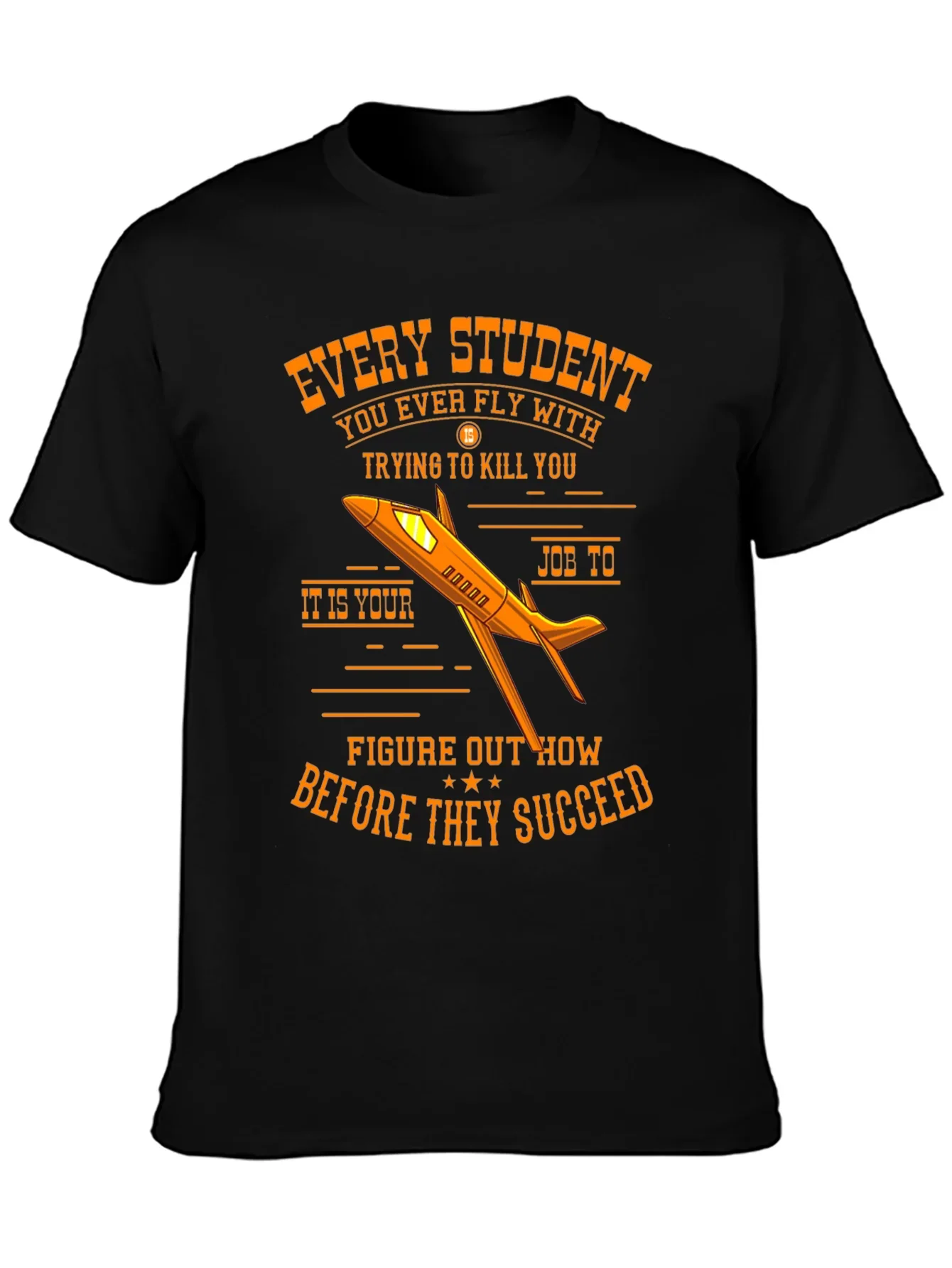 Every Student Pilot T-Shirt Funny Flight Instructor Gift