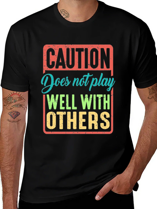 Caution: Does Not Play Well With Others T-Shirt