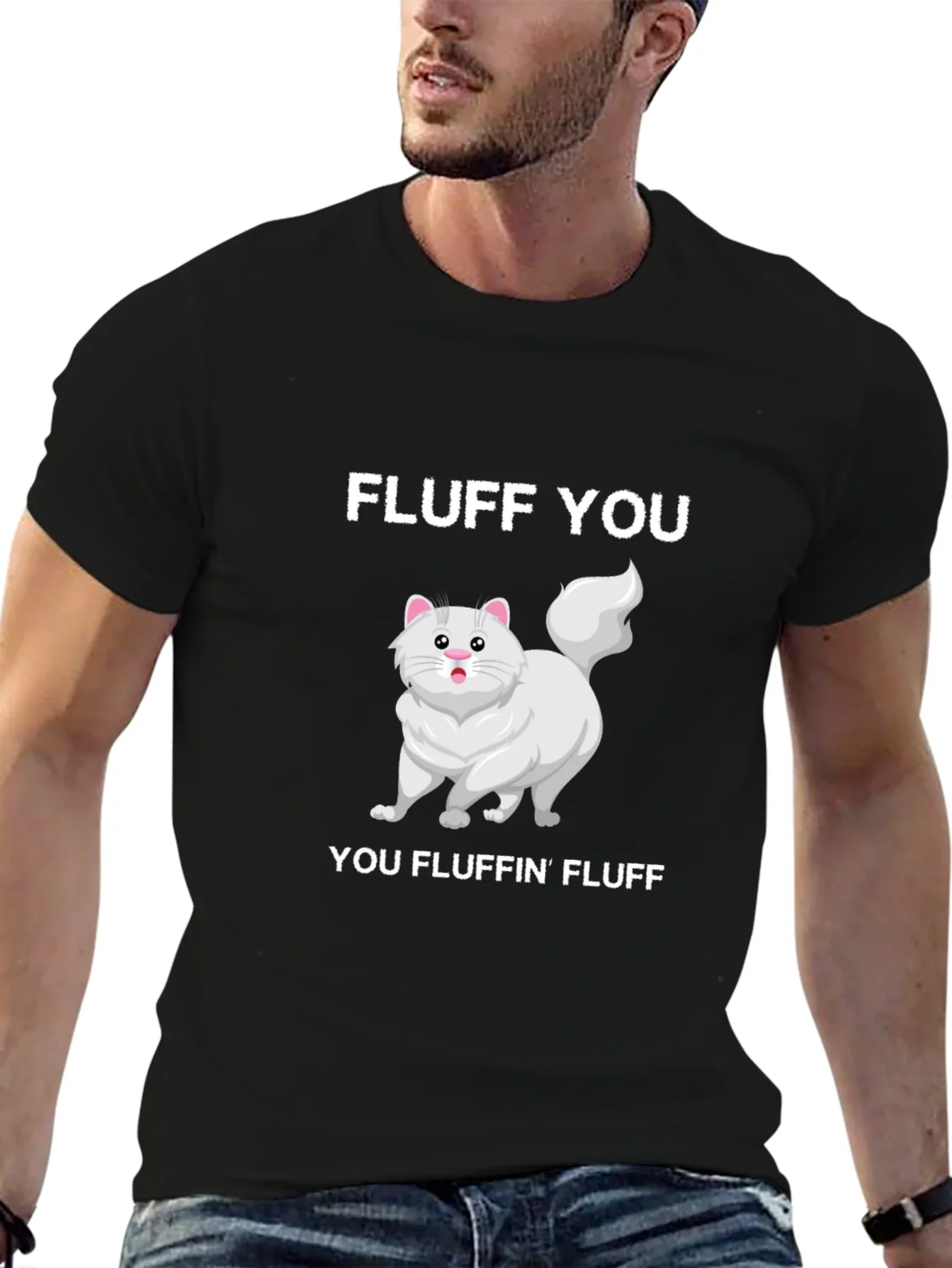 Fluff You You Fluffin Fluff T-Shirt